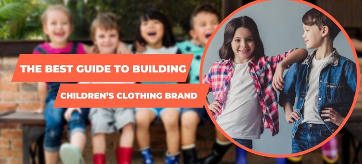 best guide to building children clothing brand