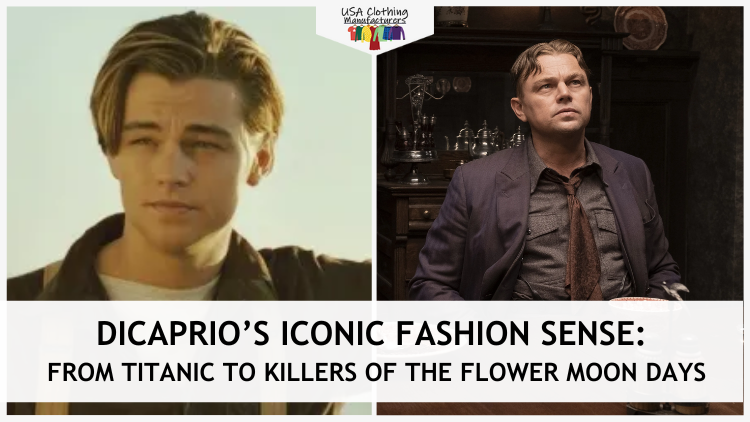 Dicaprio’s Iconic Fashion Sense: From Titanic To Killers Of The Flower Moon Days