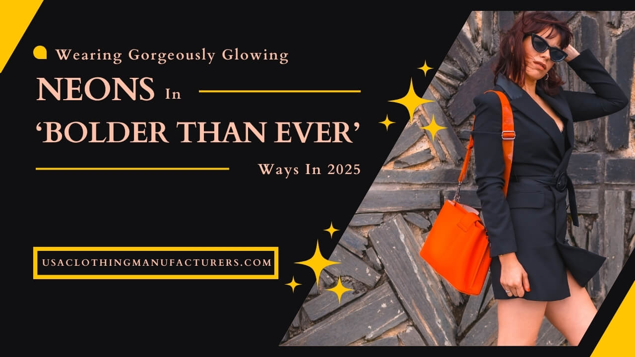 Wearing Neons In 'Bolder Than Ever' Ways In 2025